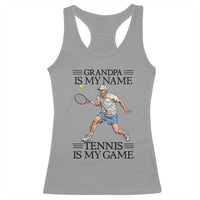 Grandpa Is My Name Tennis Is My Game Racerback Tank Top Funny Tennis Quote - Wonder Print Shop