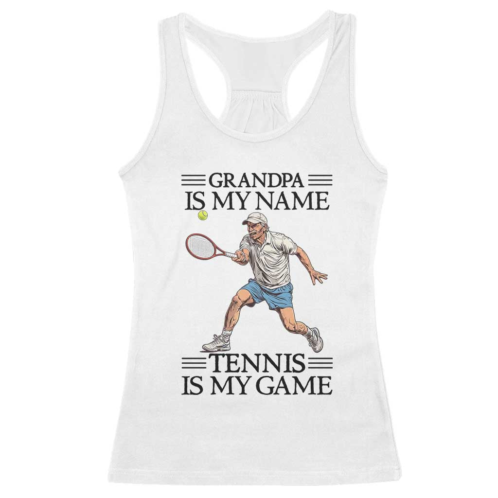 Grandpa Is My Name Tennis Is My Game Racerback Tank Top Funny Tennis Quote - Wonder Print Shop