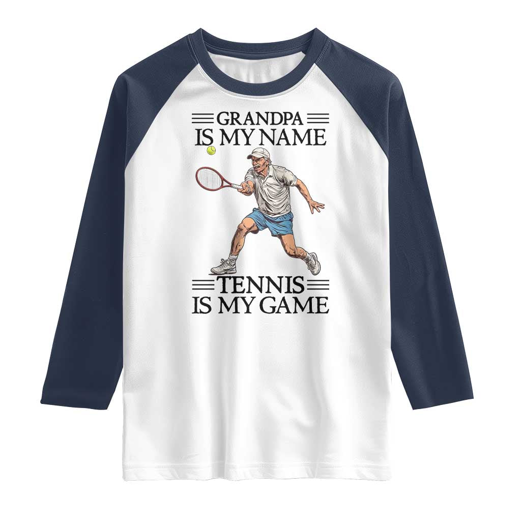 Grandpa Is My Name Tennis Is My Game Raglan Shirt Funny Tennis Quote - Wonder Print Shop
