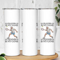 Grandpa Is My Name Tennis Is My Game Skinny Tumbler Funny Tennis Quote - Wonder Print Shop