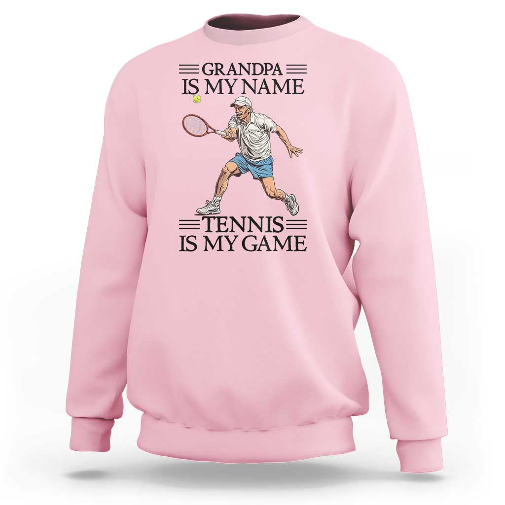 Grandpa Is My Name Tennis Is My Game Sweatshirt Funny Tennis Quote - Wonder Print Shop
