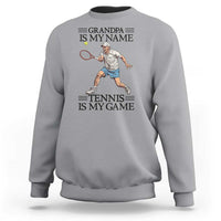 Grandpa Is My Name Tennis Is My Game Sweatshirt Funny Tennis Quote - Wonder Print Shop