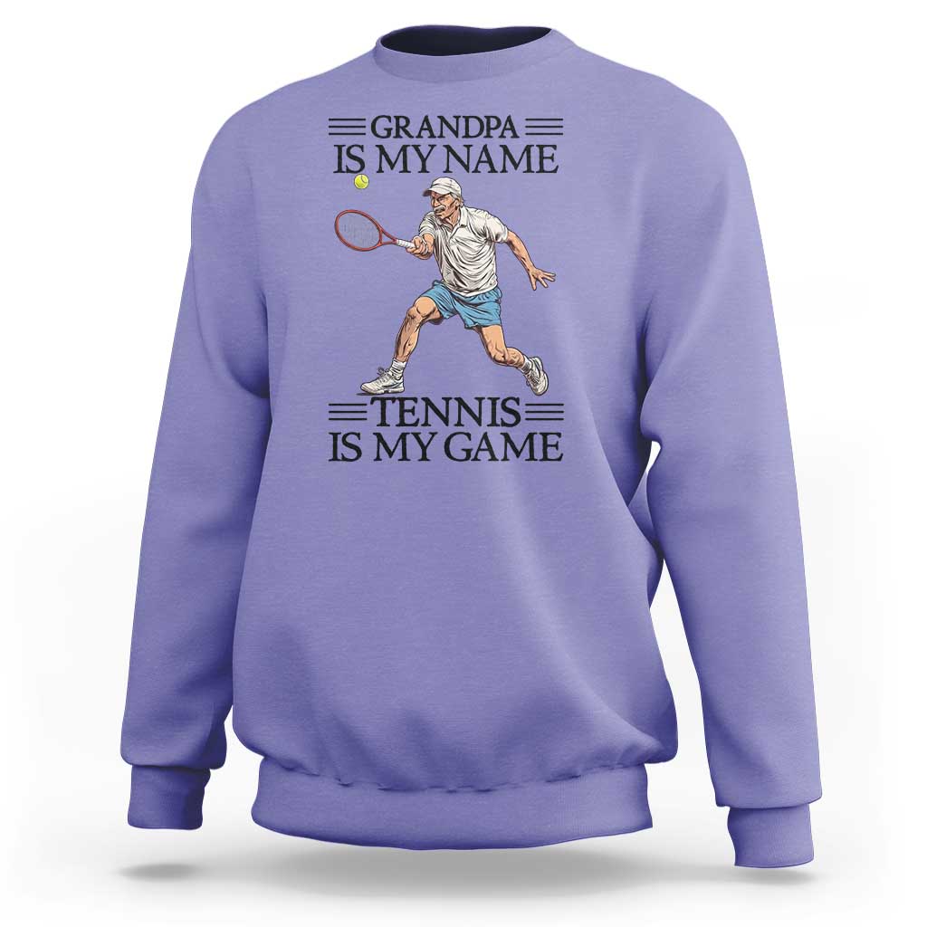 Grandpa Is My Name Tennis Is My Game Sweatshirt Funny Tennis Quote - Wonder Print Shop