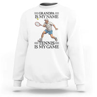 Grandpa Is My Name Tennis Is My Game Sweatshirt Funny Tennis Quote - Wonder Print Shop