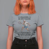 Grandpa Is My Name Tennis Is My Game T Shirt For Women Funny Tennis Quote - Wonder Print Shop