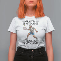Grandpa Is My Name Tennis Is My Game T Shirt For Women Funny Tennis Quote - Wonder Print Shop