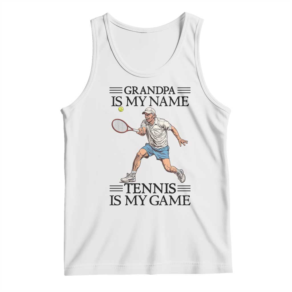 Grandpa Is My Name Tennis Is My Game Tank Top Funny Tennis Quote - Wonder Print Shop