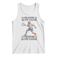 Grandpa Is My Name Tennis Is My Game Tank Top Funny Tennis Quote - Wonder Print Shop