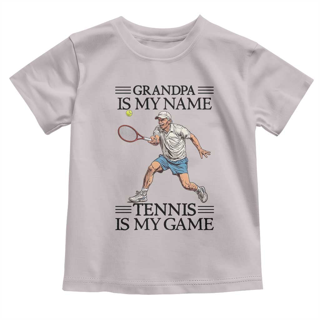 Grandpa Is My Name Tennis Is My Game Toddler T Shirt Funny Tennis Quote - Wonder Print Shop