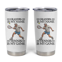 Grandpa Is My Name Tennis Is My Game Tumbler Cup Funny Tennis Quote - Wonder Print Shop