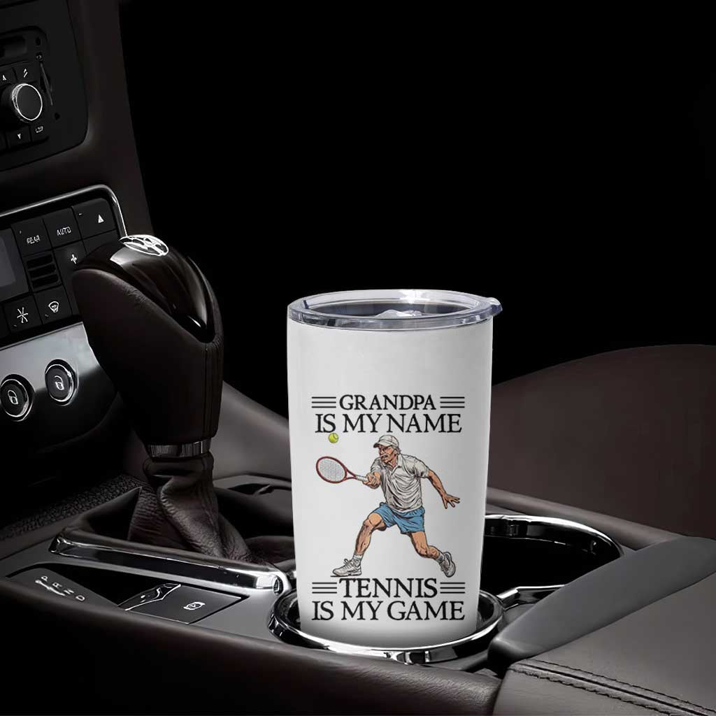 Grandpa Is My Name Tennis Is My Game Tumbler Cup Funny Tennis Quote - Wonder Print Shop