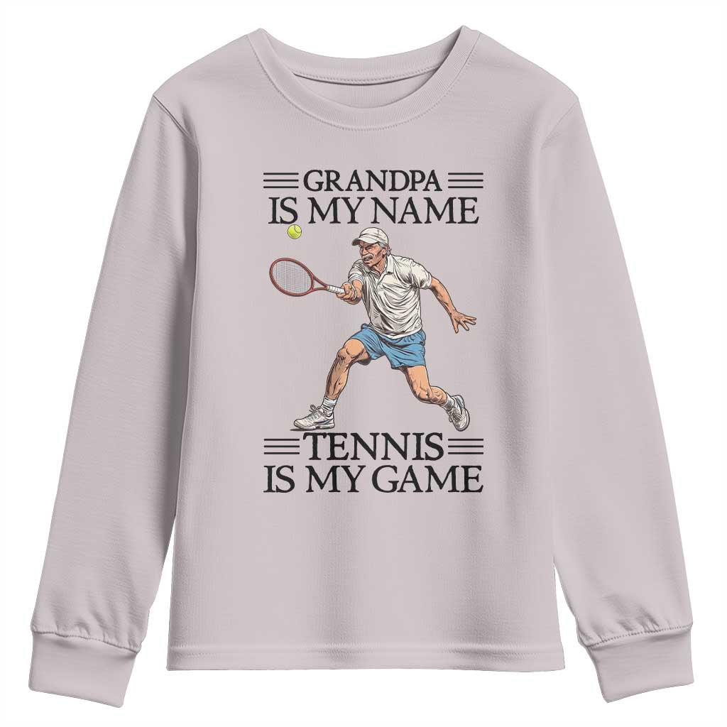 Grandpa Is My Name Tennis Is My Game Youth Sweatshirt Funny Tennis Quote - Wonder Print Shop