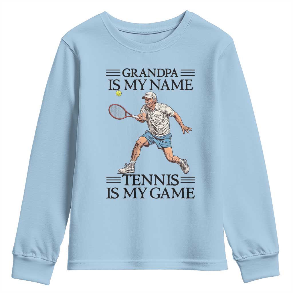 Grandpa Is My Name Tennis Is My Game Youth Sweatshirt Funny Tennis Quote - Wonder Print Shop