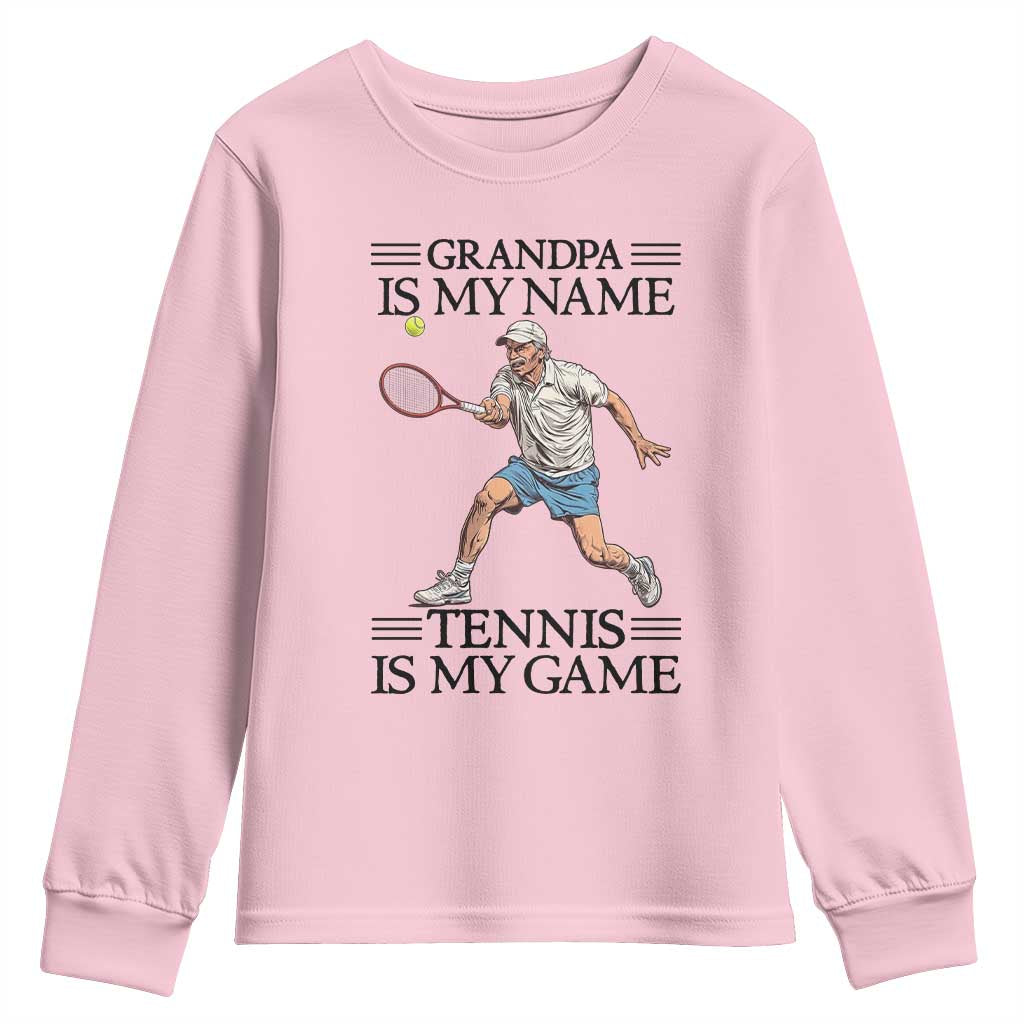 Grandpa Is My Name Tennis Is My Game Youth Sweatshirt Funny Tennis Quote - Wonder Print Shop