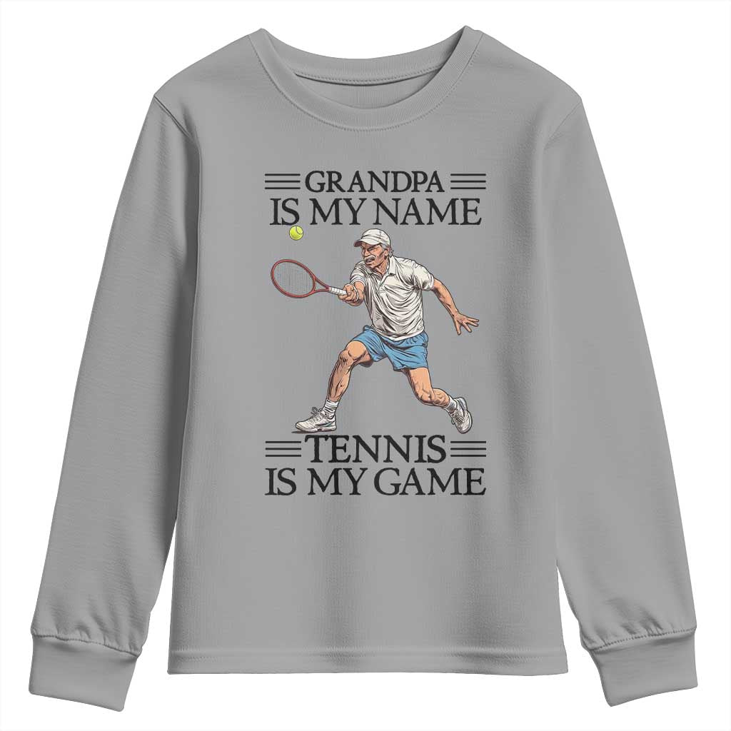 Grandpa Is My Name Tennis Is My Game Youth Sweatshirt Funny Tennis Quote - Wonder Print Shop