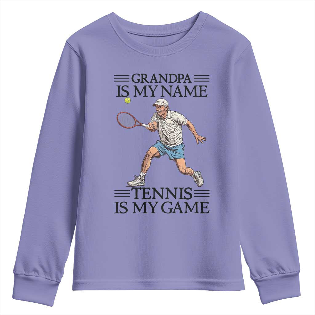Grandpa Is My Name Tennis Is My Game Youth Sweatshirt Funny Tennis Quote - Wonder Print Shop