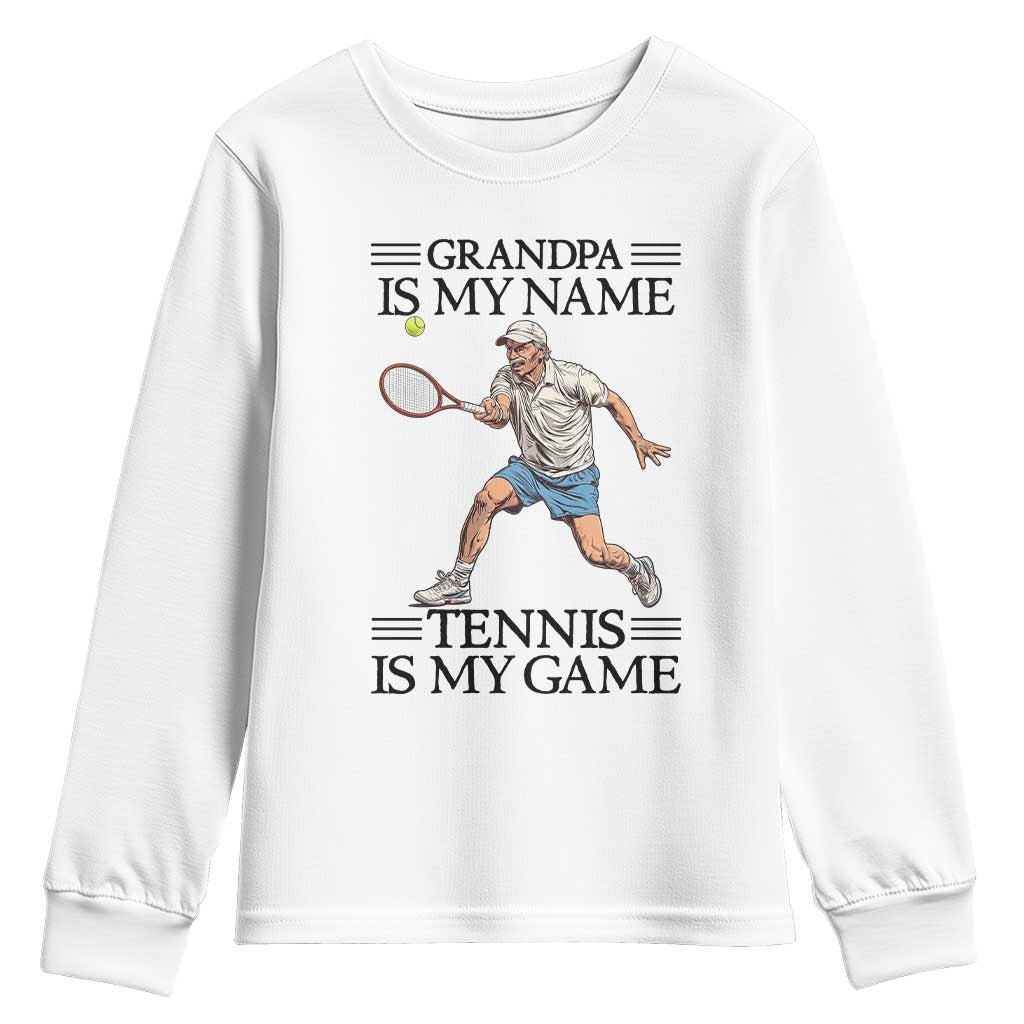 Grandpa Is My Name Tennis Is My Game Youth Sweatshirt Funny Tennis Quote - Wonder Print Shop
