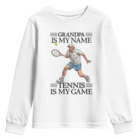 Grandpa Is My Name Tennis Is My Game Youth Sweatshirt Funny Tennis Quote - Wonder Print Shop