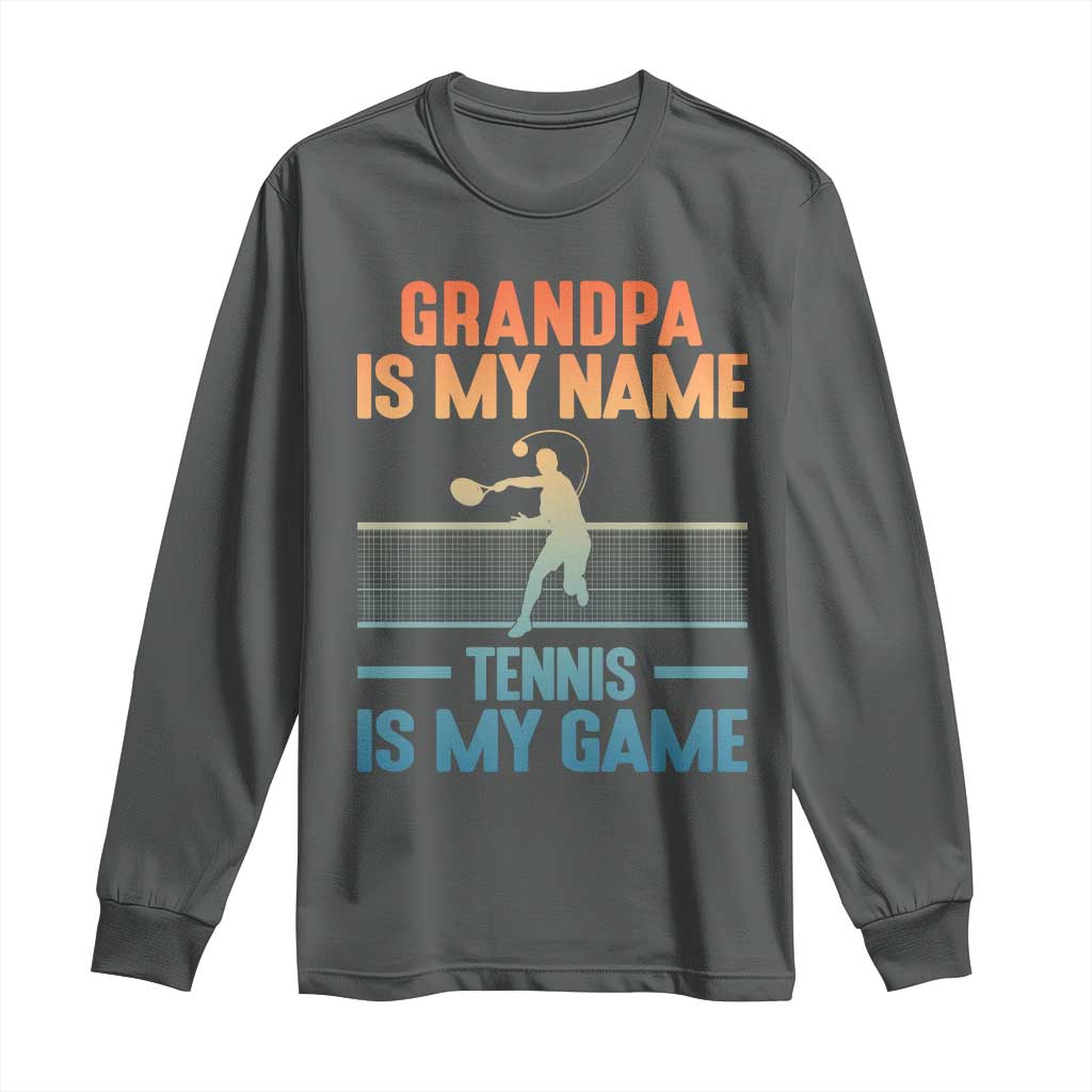 Funny Grandpa Tennis Quote Long Sleeve Shirt Tennis Is My Game - Wonder Print Shop
