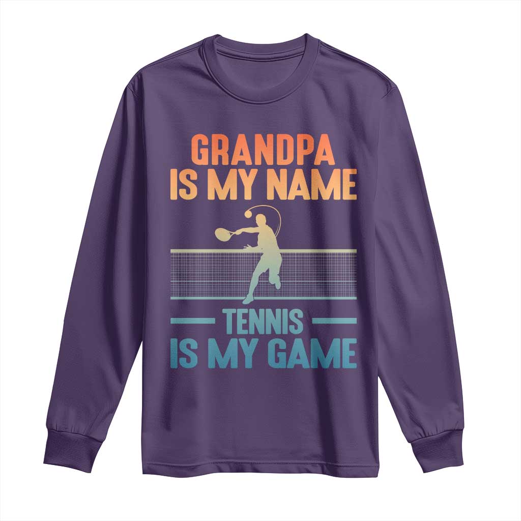 Funny Grandpa Tennis Quote Long Sleeve Shirt Tennis Is My Game - Wonder Print Shop