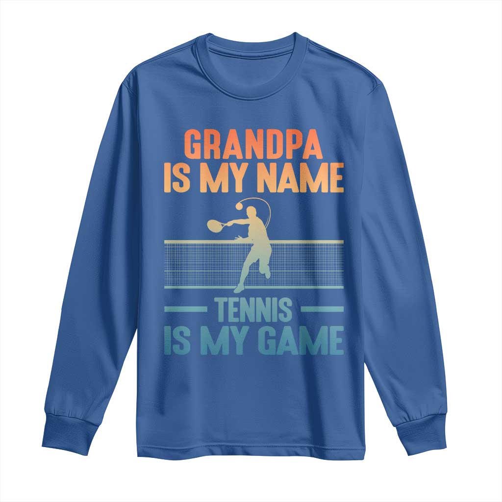 Funny Grandpa Tennis Quote Long Sleeve Shirt Tennis Is My Game - Wonder Print Shop