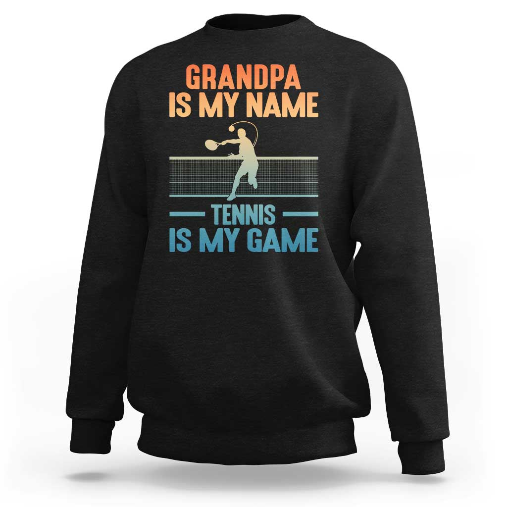 Funny Grandpa Tennis Quote Sweatshirt Tennis Is My Game - Wonder Print Shop