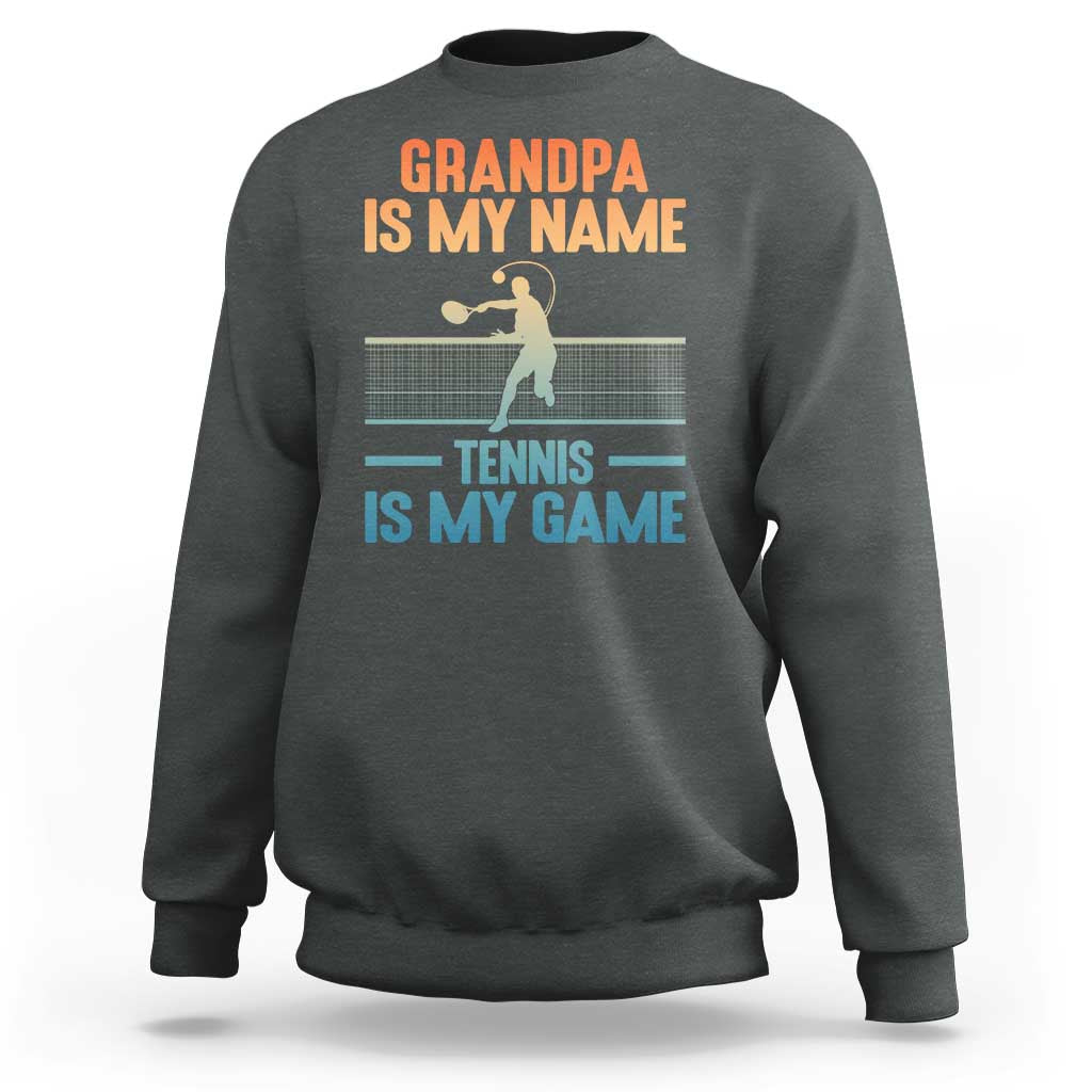 Funny Grandpa Tennis Quote Sweatshirt Tennis Is My Game - Wonder Print Shop