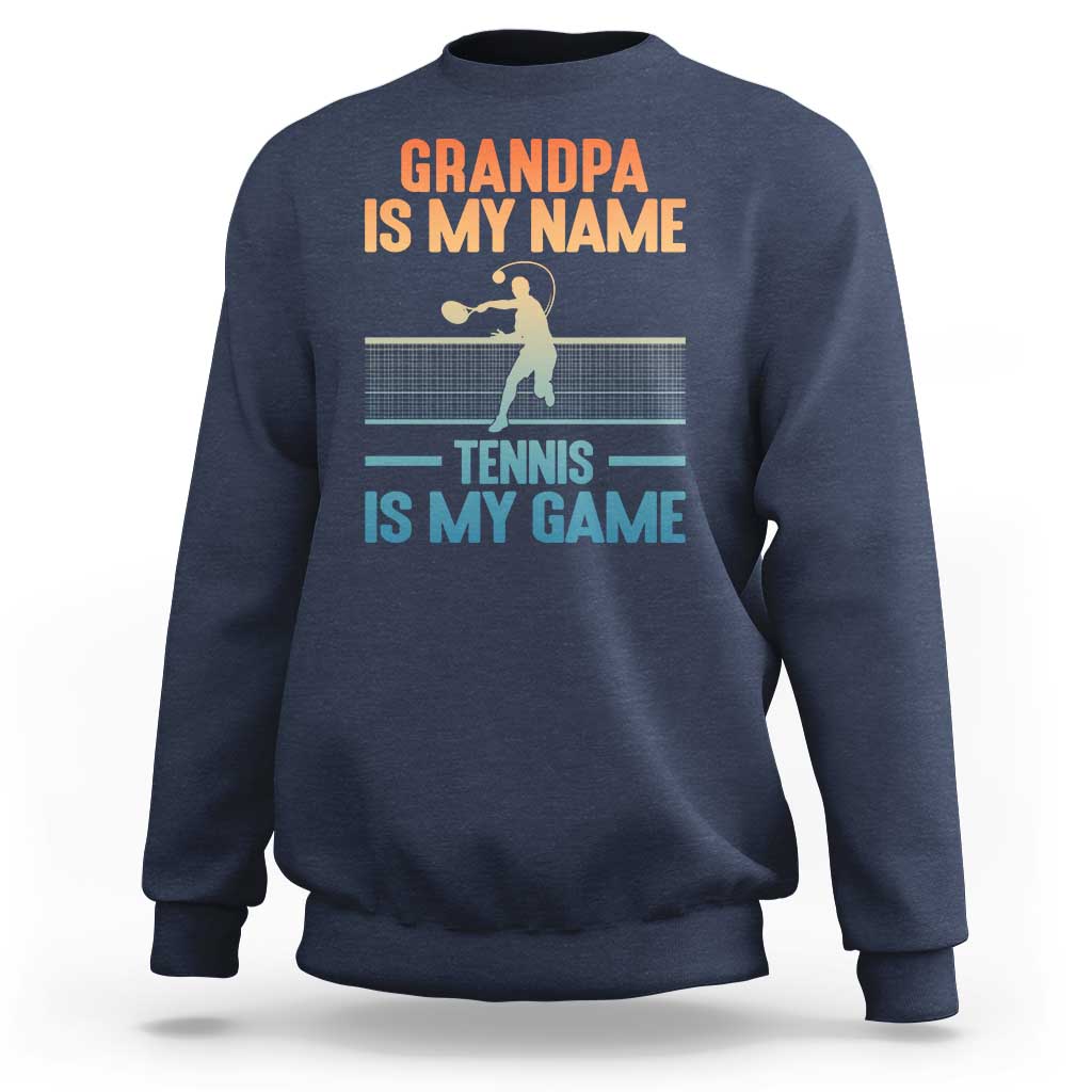 Funny Grandpa Tennis Quote Sweatshirt Tennis Is My Game - Wonder Print Shop