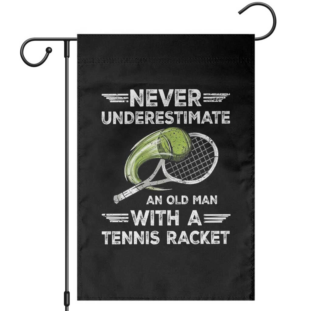 Never Underestimate An Old Man With A Tennis Racket Garden Flag Funny Tennis Fan - Wonder Print Shop