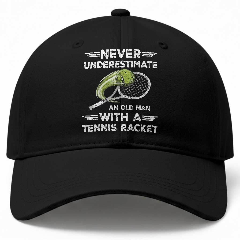 Never Underestimate An Old Man With A Tennis Racket Baseball Cap Funny Tennis Fan