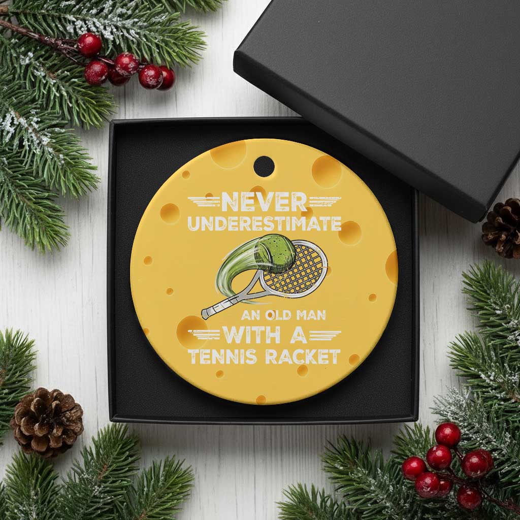 Never Underestimate An Old Man With A Tennis Racket Ceramic Ornament Funny Tennis Fan - Wonder Print Shop