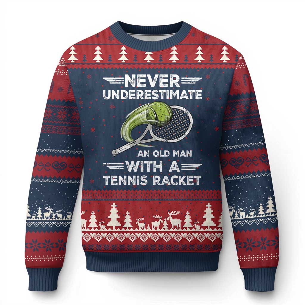 Never Underestimate An Old Man With A Tennis Racket Ugly Christmas Sweater Funny Tennis Fan - Wonder Print Shop
