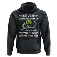 Never Underestimate An Old Man With A Tennis Racket Hoodie Funny Tennis Fan - Wonder Print Shop