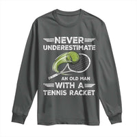 Never Underestimate An Old Man With A Tennis Racket Long Sleeve Shirt Funny Tennis Fan - Wonder Print Shop