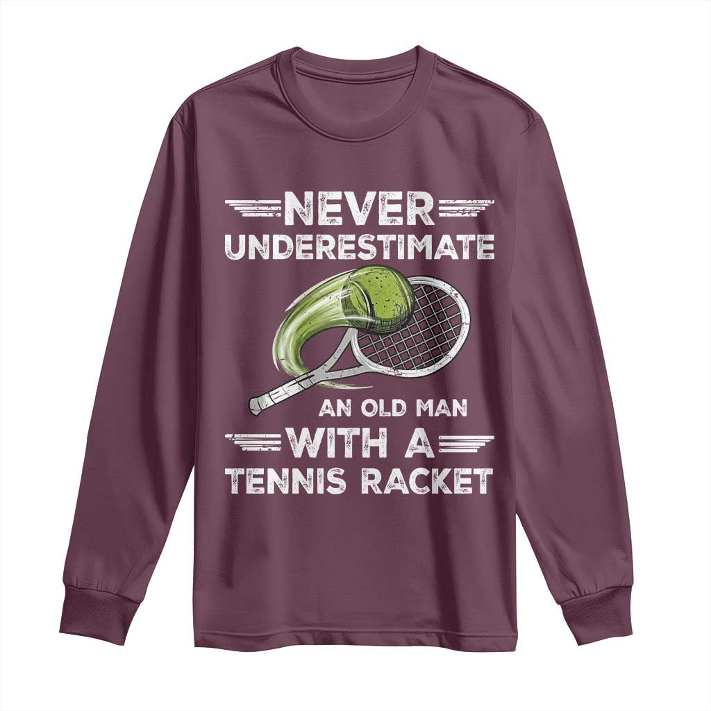 Never Underestimate An Old Man With A Tennis Racket Long Sleeve Shirt Funny Tennis Fan - Wonder Print Shop