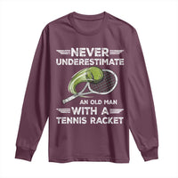 Never Underestimate An Old Man With A Tennis Racket Long Sleeve Shirt Funny Tennis Fan - Wonder Print Shop