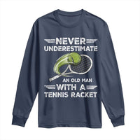 Never Underestimate An Old Man With A Tennis Racket Long Sleeve Shirt Funny Tennis Fan - Wonder Print Shop