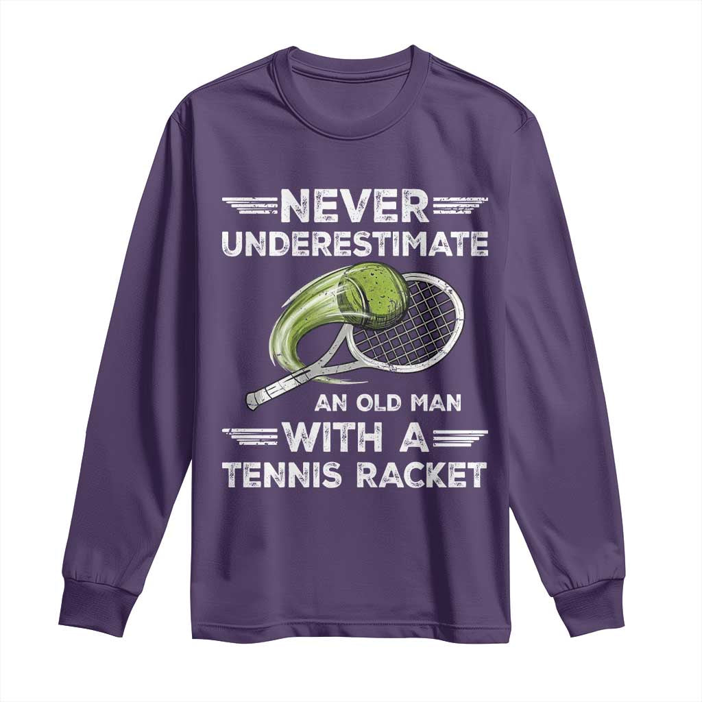 Never Underestimate An Old Man With A Tennis Racket Long Sleeve Shirt Funny Tennis Fan - Wonder Print Shop