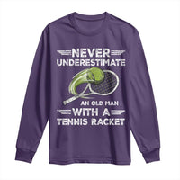 Never Underestimate An Old Man With A Tennis Racket Long Sleeve Shirt Funny Tennis Fan - Wonder Print Shop