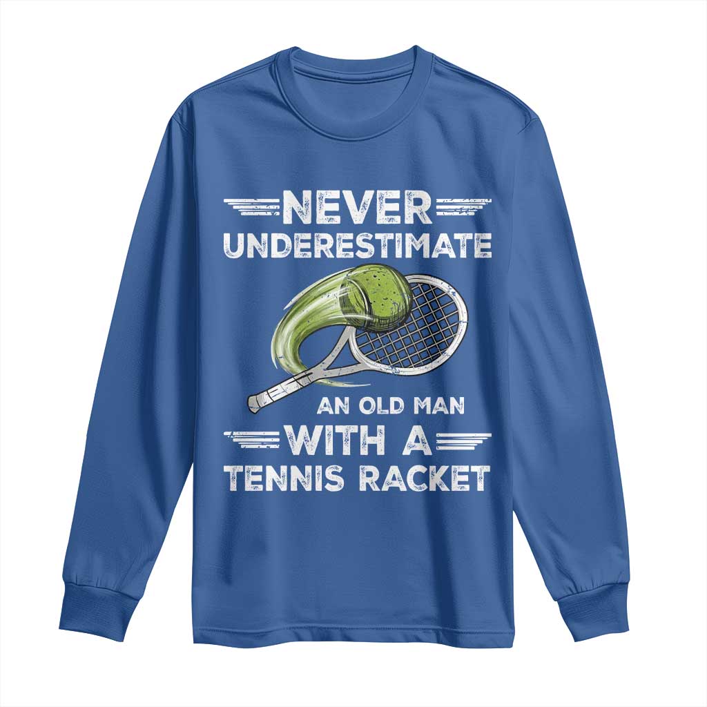 Never Underestimate An Old Man With A Tennis Racket Long Sleeve Shirt Funny Tennis Fan - Wonder Print Shop