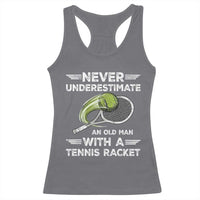Never Underestimate An Old Man With A Tennis Racket Racerback Tank Top Funny Tennis Fan - Wonder Print Shop