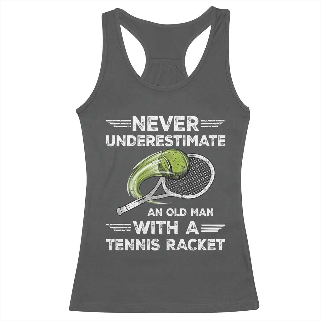Never Underestimate An Old Man With A Tennis Racket Racerback Tank Top Funny Tennis Fan - Wonder Print Shop