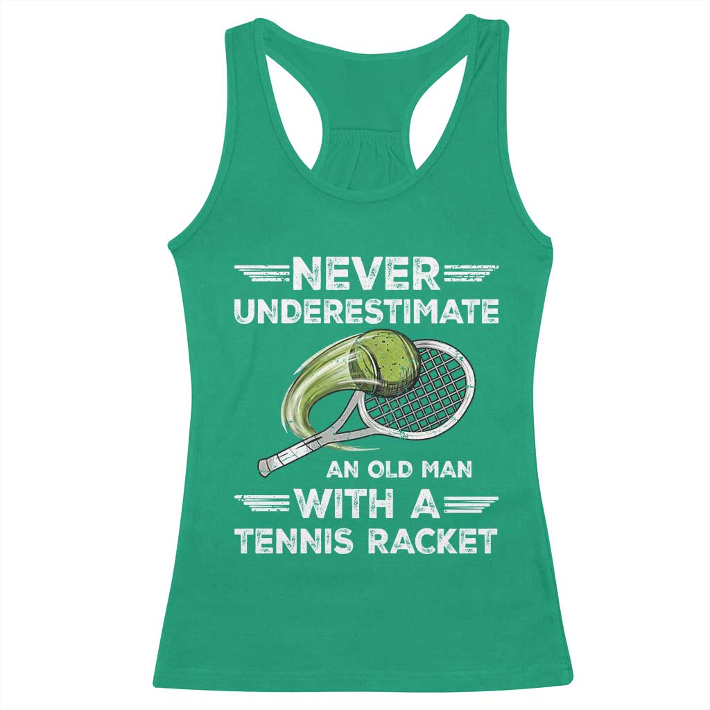 Never Underestimate An Old Man With A Tennis Racket Racerback Tank Top Funny Tennis Fan - Wonder Print Shop