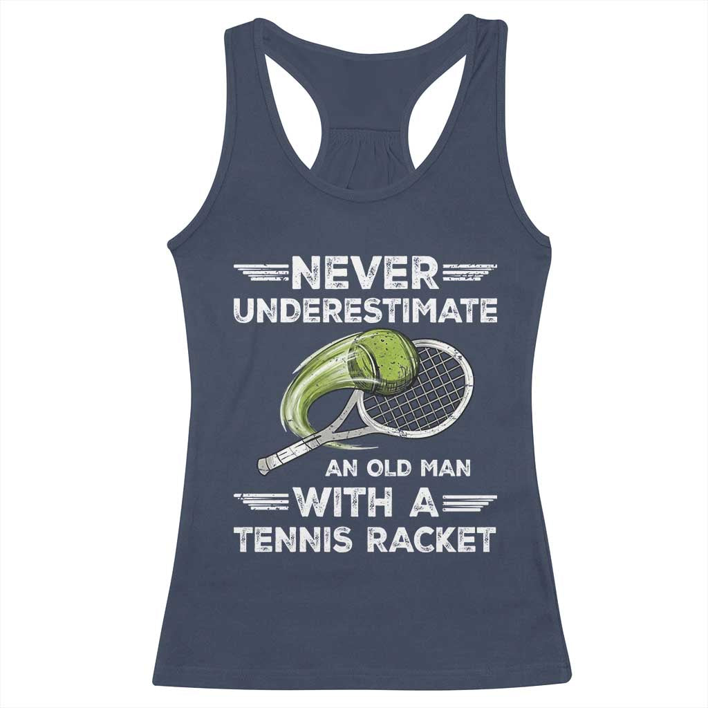 Never Underestimate An Old Man With A Tennis Racket Racerback Tank Top Funny Tennis Fan - Wonder Print Shop