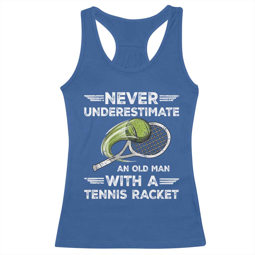 Never Underestimate An Old Man With A Tennis Racket Racerback Tank Top Funny Tennis Fan - Wonder Print Shop