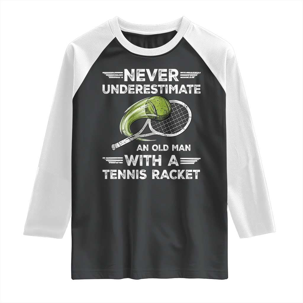 Never Underestimate An Old Man With A Tennis Racket Raglan Shirt Funny Tennis Fan - Wonder Print Shop