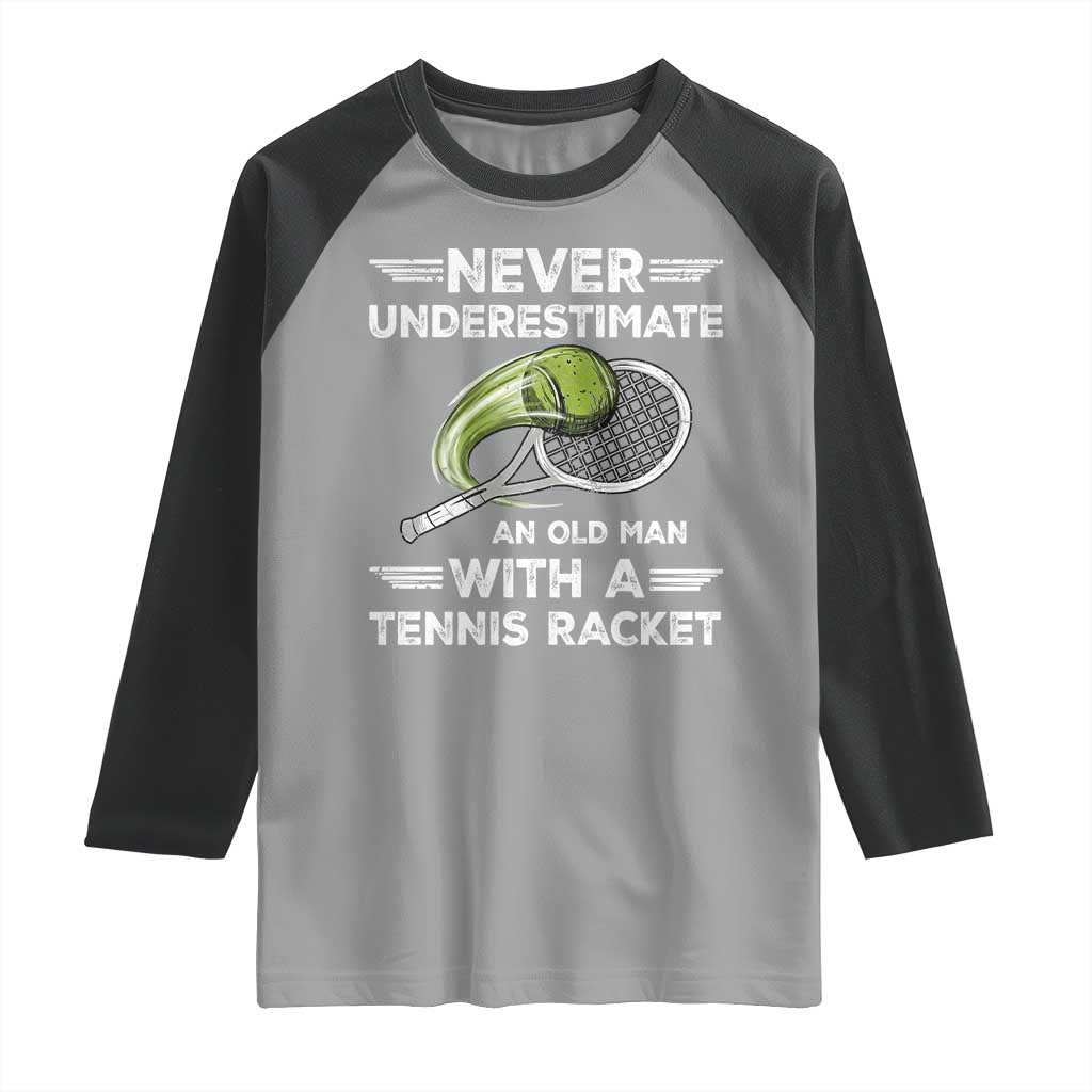Never Underestimate An Old Man With A Tennis Racket Raglan Shirt Funny Tennis Fan - Wonder Print Shop