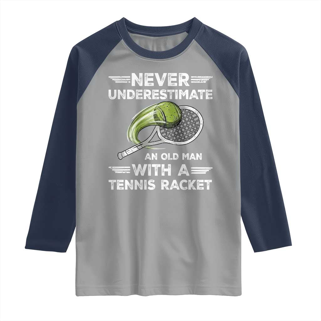 Never Underestimate An Old Man With A Tennis Racket Raglan Shirt Funny Tennis Fan - Wonder Print Shop