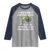 Never Underestimate An Old Man With A Tennis Racket Raglan Shirt Funny Tennis Fan - Wonder Print Shop