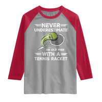 Never Underestimate An Old Man With A Tennis Racket Raglan Shirt Funny Tennis Fan - Wonder Print Shop